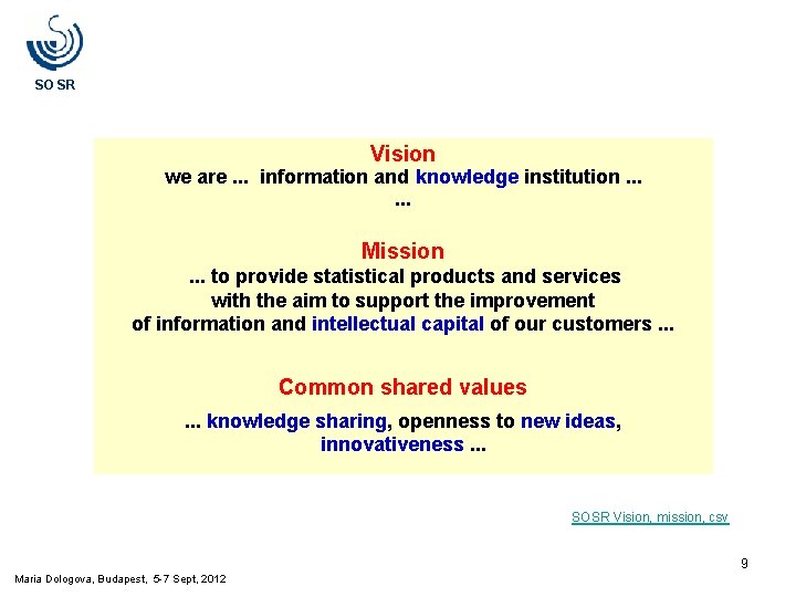 SO SR Vision we are. . . information and knowledge institution. . . Mission. SO SR Vision we are. . . information and knowledge institution. . . Mission.