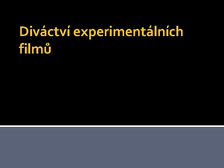 Diváctví experimentálních filmů 