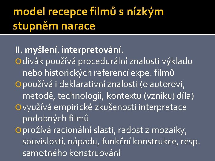 model recepce filmů s nízkým stupněm narace II. myšlení. interpretování. divák používá procedurální znalosti