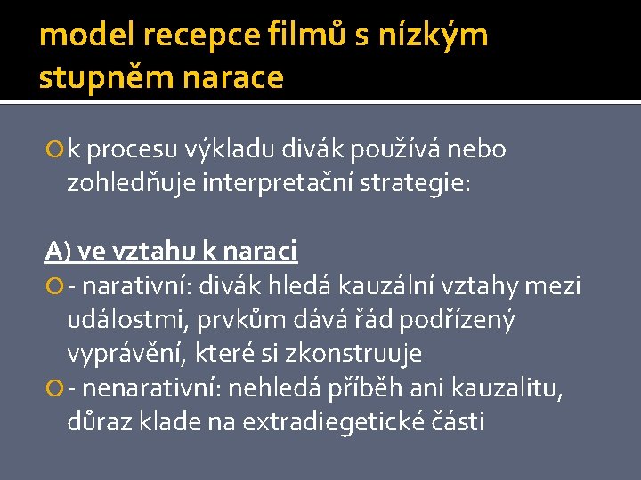 model recepce filmů s nízkým stupněm narace k procesu výkladu divák používá nebo zohledňuje