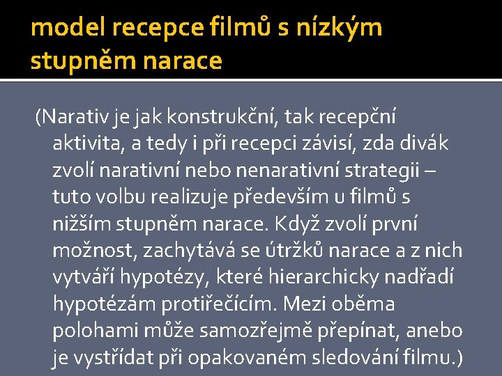 model recepce filmů s nízkým stupněm narace (Narativ je jak konstrukční, tak recepční aktivita,