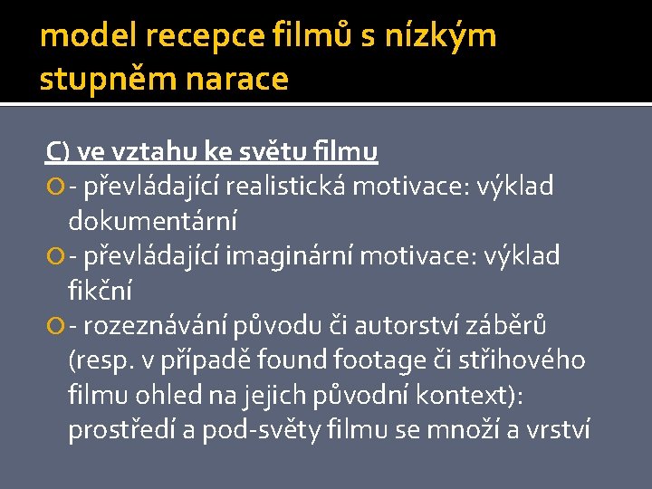 model recepce filmů s nízkým stupněm narace C) ve vztahu ke světu filmu -