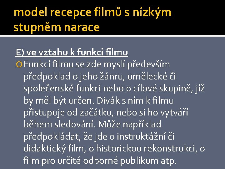 model recepce filmů s nízkým stupněm narace E) ve vztahu k funkci filmu Funkcí