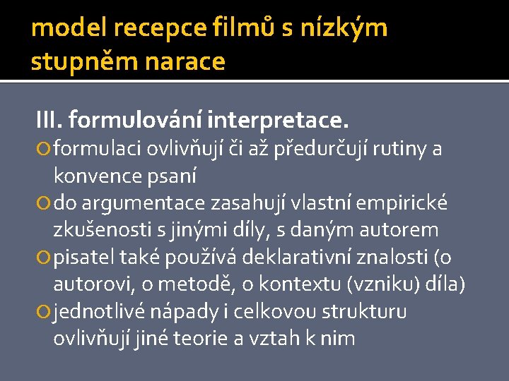 model recepce filmů s nízkým stupněm narace III. formulování interpretace. formulaci ovlivňují či až