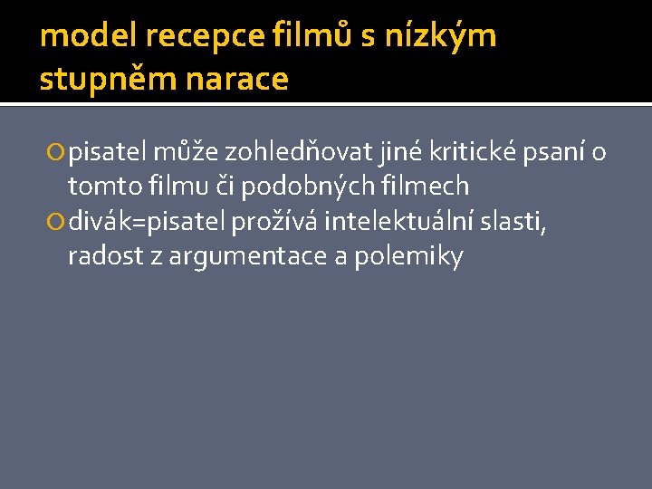 model recepce filmů s nízkým stupněm narace pisatel může zohledňovat jiné kritické psaní o