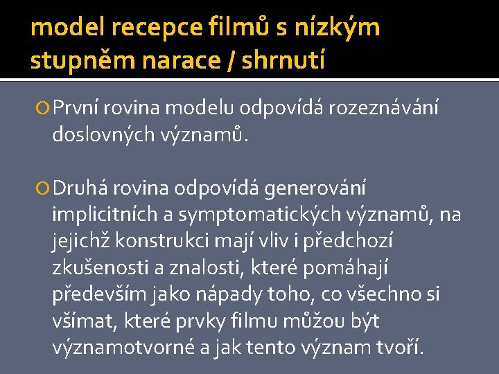 model recepce filmů s nízkým stupněm narace / shrnutí První rovina modelu odpovídá rozeznávání