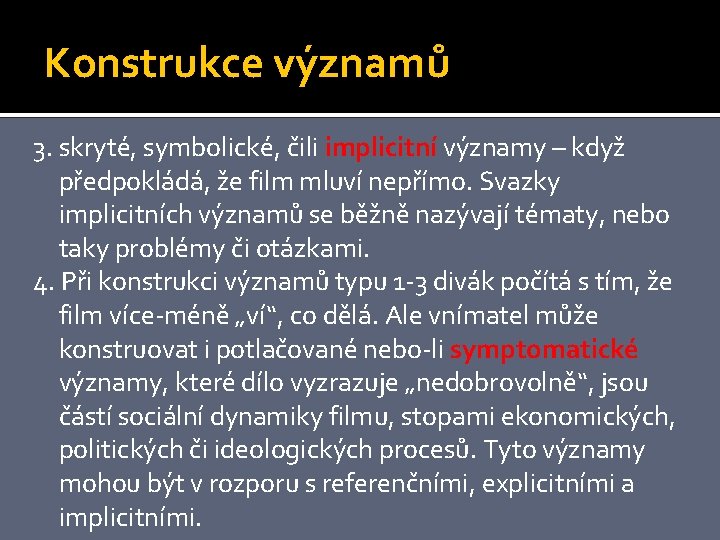 Konstrukce významů 3. skryté, symbolické, čili implicitní významy – když předpokládá, že film mluví