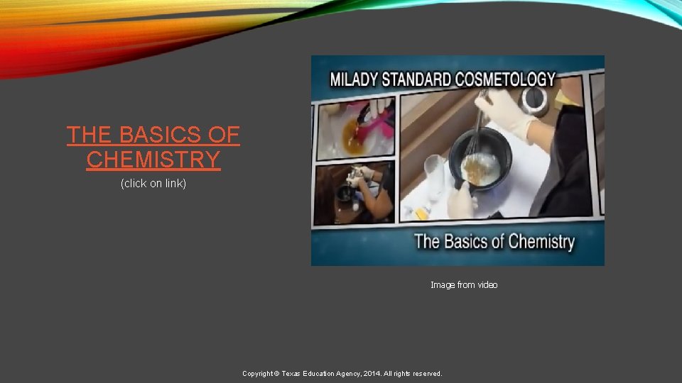 THE BASICS OF CHEMISTRY (click on link) Image from video Copyright © Texas Education