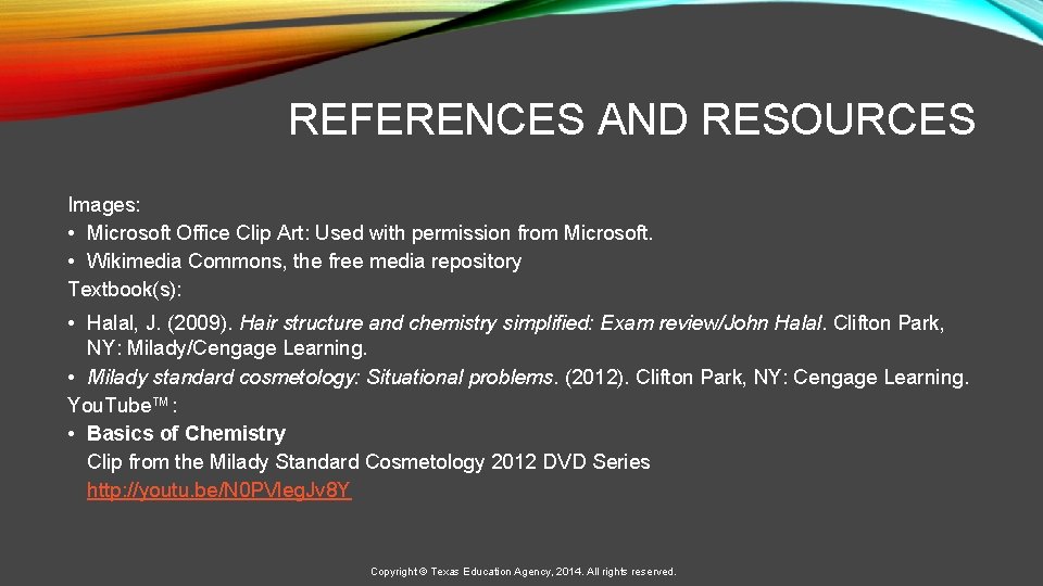 REFERENCES AND RESOURCES Images: • Microsoft Office Clip Art: Used with permission from Microsoft.