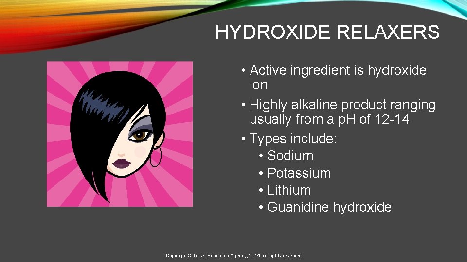  HYDROXIDE RELAXERS • Active ingredient is hydroxide ion • Highly alkaline product ranging