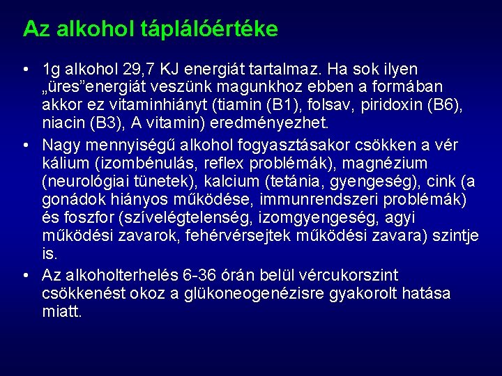 Az alkohol táplálóértéke • 1 g alkohol 29, 7 KJ energiát tartalmaz. Ha sok Az alkohol táplálóértéke • 1 g alkohol 29, 7 KJ energiát tartalmaz. Ha sok