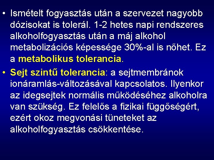 • Ismételt fogyasztás után a szervezet nagyobb dózisokat is tolerál. 1 -2 hetes • Ismételt fogyasztás után a szervezet nagyobb dózisokat is tolerál. 1 -2 hetes
