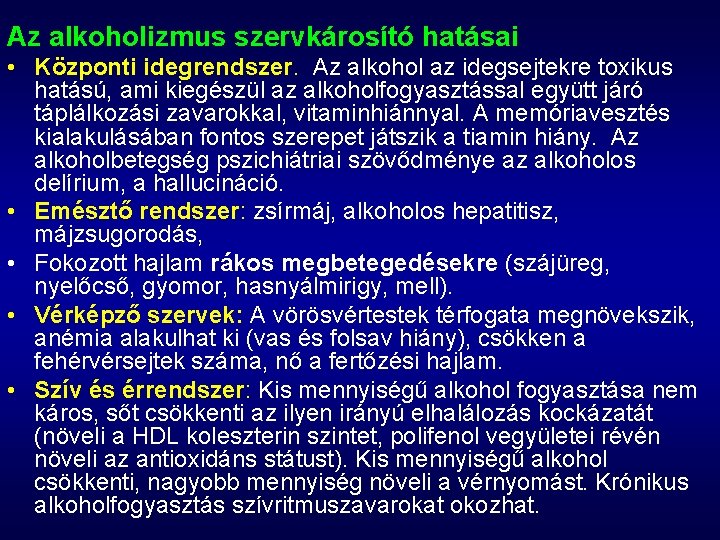 Az alkoholizmus szervkárosító hatásai • Központi idegrendszer. Az alkohol az idegsejtekre toxikus hatású, ami Az alkoholizmus szervkárosító hatásai • Központi idegrendszer. Az alkohol az idegsejtekre toxikus hatású, ami