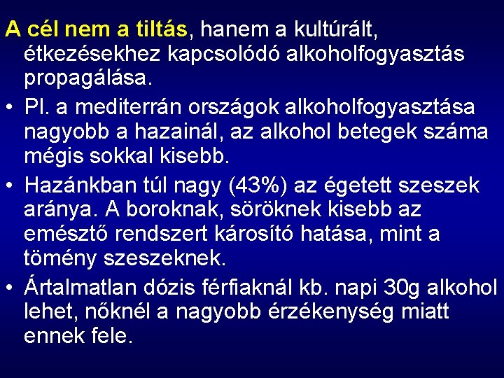 A cél nem a tiltás, hanem a kultúrált, étkezésekhez kapcsolódó alkoholfogyasztás propagálása. • Pl. A cél nem a tiltás, hanem a kultúrált, étkezésekhez kapcsolódó alkoholfogyasztás propagálása. • Pl.
