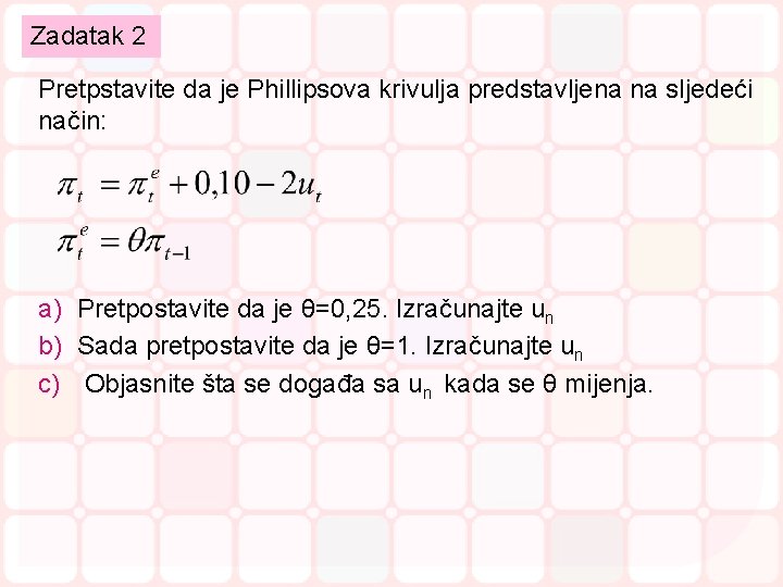 Zadatak 2 Pretpstavite da je Phillipsova krivulja predstavljena na sljedeći način: a) Pretpostavite da