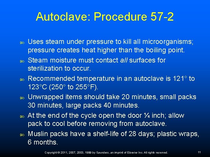 Autoclave: Procedure 57 -2 Uses steam under pressure to kill all microorganisms; pressure creates