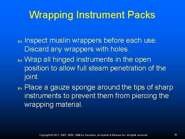 Wrapping Instrument Packs Inspect muslin wrappers before each use. Discard any wrappers with holes.