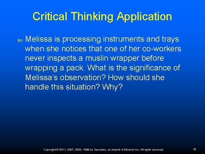 Critical Thinking Application Melissa is processing instruments and trays when she notices that one