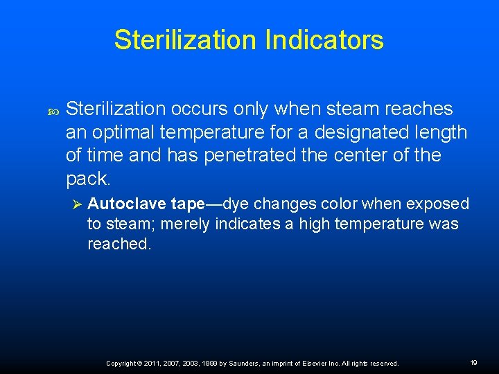 Sterilization Indicators Sterilization occurs only when steam reaches an optimal temperature for a designated
