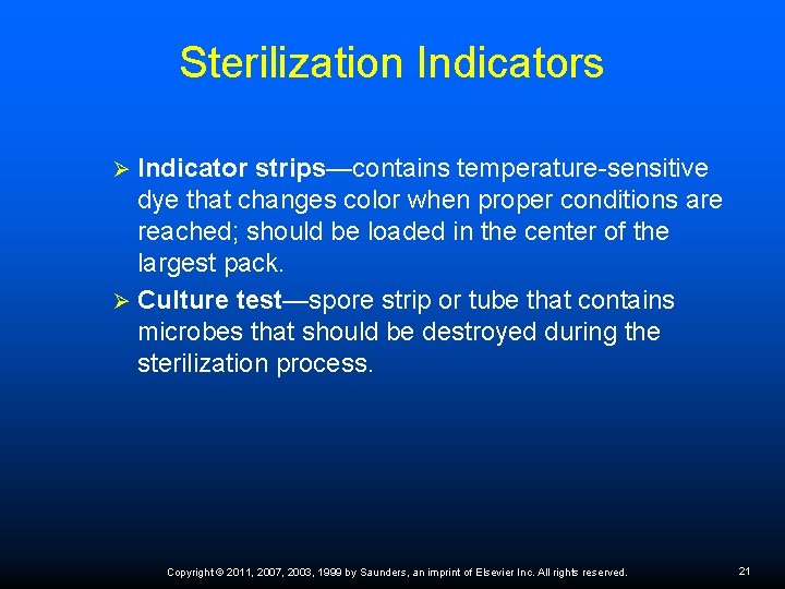 Sterilization Indicators Indicator strips—contains temperature-sensitive dye that changes color when proper conditions are reached;