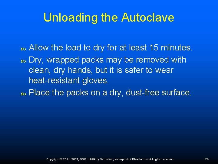 Unloading the Autoclave Allow the load to dry for at least 15 minutes. Dry,