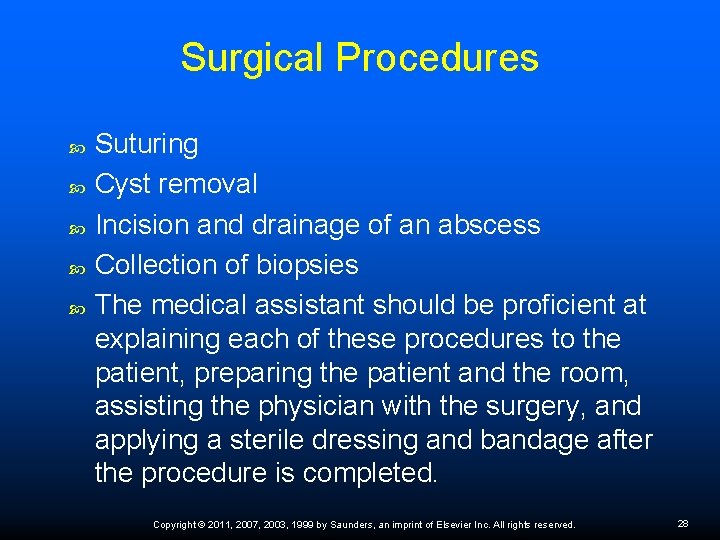 Surgical Procedures Suturing Cyst removal Incision and drainage of an abscess Collection of biopsies