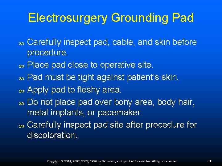Electrosurgery Grounding Pad Carefully inspect pad, cable, and skin before procedure. Place pad close