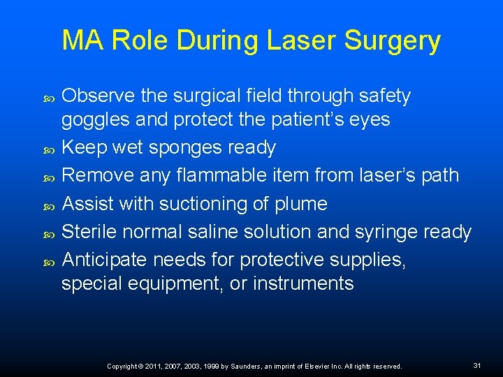 MA Role During Laser Surgery Observe the surgical ﬁeld through safety goggles and protect