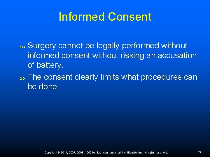 Informed Consent Surgery cannot be legally performed without informed consent without risking an accusation