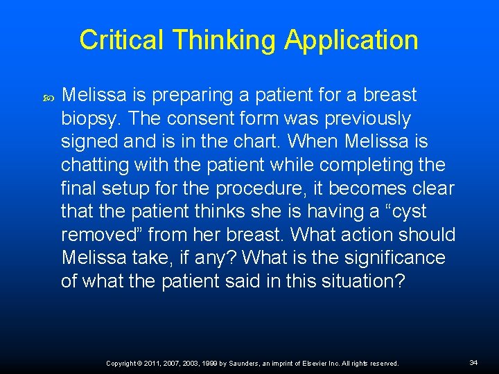 Critical Thinking Application Melissa is preparing a patient for a breast biopsy. The consent