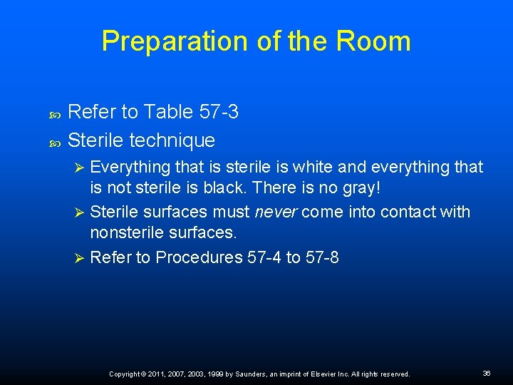 Preparation of the Room Refer to Table 57 -3 Sterile technique Everything that is