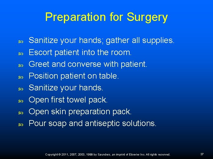 Preparation for Surgery Sanitize your hands; gather all supplies. Escort patient into the room.