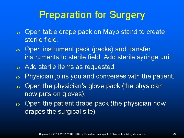 Preparation for Surgery Open table drape pack on Mayo stand to create sterile ﬁeld.