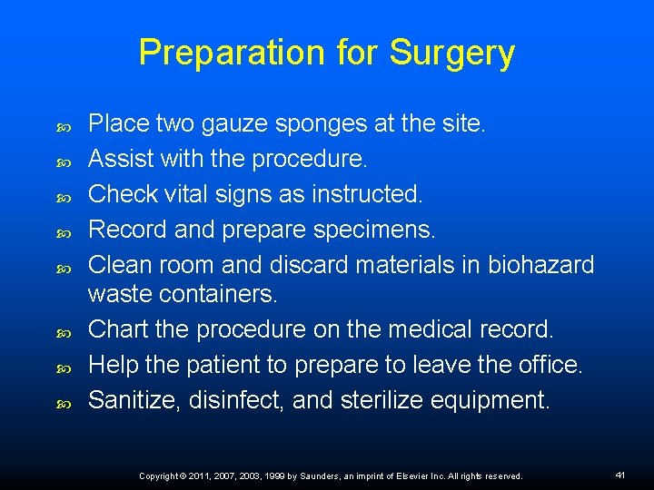 Preparation for Surgery Place two gauze sponges at the site. Assist with the procedure.