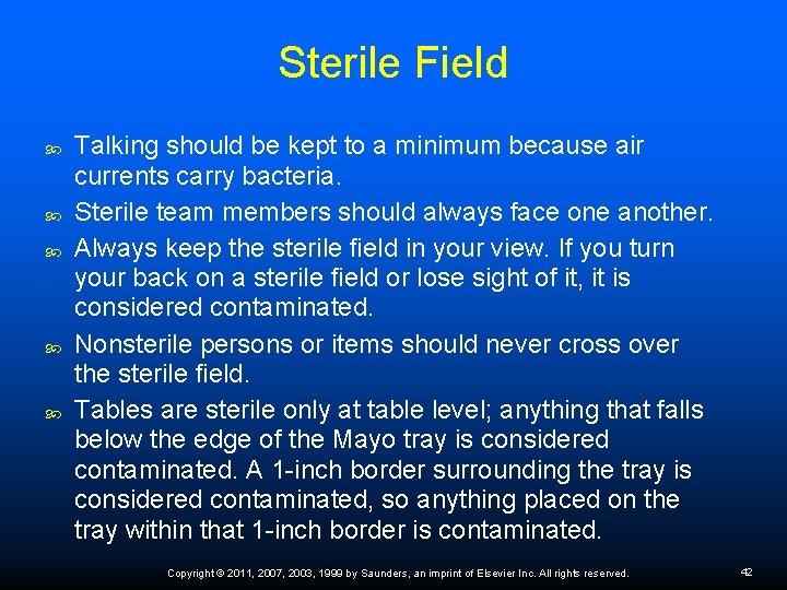 Sterile Field Talking should be kept to a minimum because air currents carry bacteria.