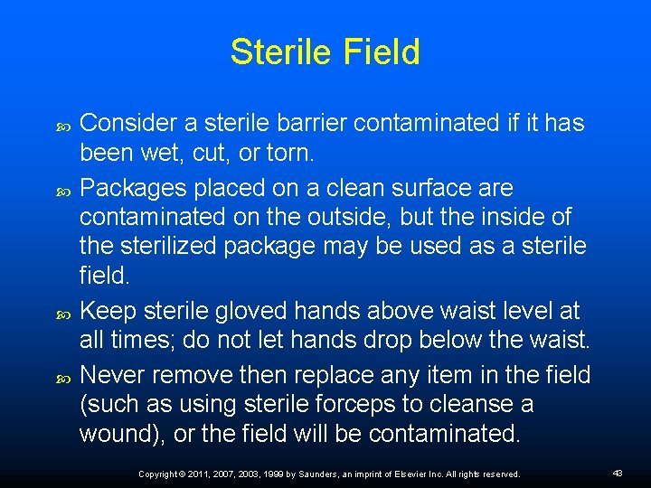 Sterile Field Consider a sterile barrier contaminated if it has been wet, cut, or