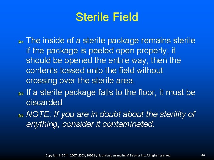 Sterile Field The inside of a sterile package remains sterile if the package is