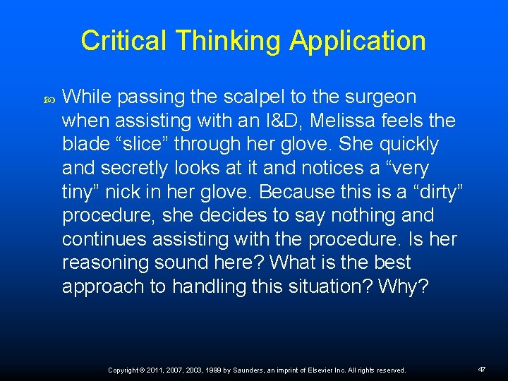 Critical Thinking Application While passing the scalpel to the surgeon when assisting with an