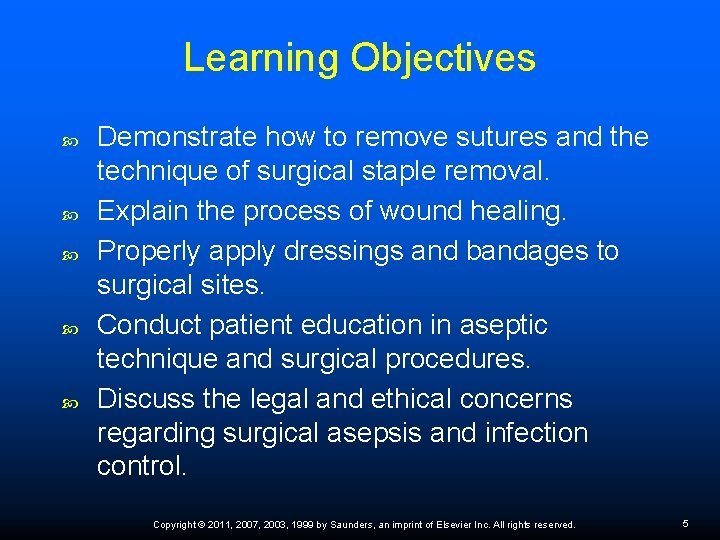 Learning Objectives Demonstrate how to remove sutures and the technique of surgical staple removal.