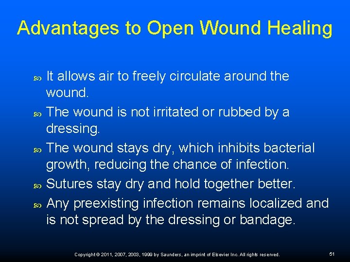 Advantages to Open Wound Healing It allows air to freely circulate around the wound.