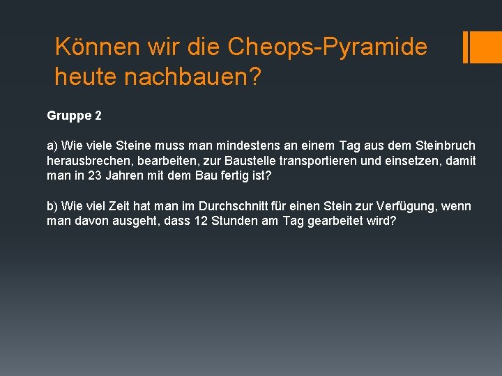 Können wir die Cheops-Pyramide heute nachbauen? Gruppe 2 a) Wie viele Steine muss man