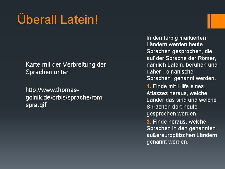 Überall Latein! Karte mit der Verbreitung der Sprachen unter: http: //www. thomasgolnik. de/orbis/sprache/romspra. gif