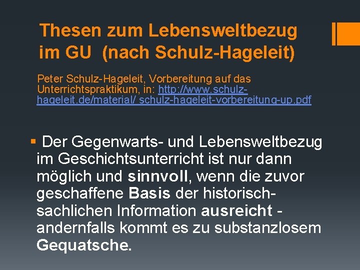 Thesen zum Lebensweltbezug im GU (nach Schulz-Hageleit) Peter Schulz-Hageleit, Vorbereitung auf das Unterrichtspraktikum, in: