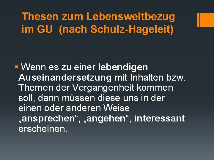 Thesen zum Lebensweltbezug im GU (nach Schulz-Hageleit) § Wenn es zu einer lebendigen Auseinandersetzung