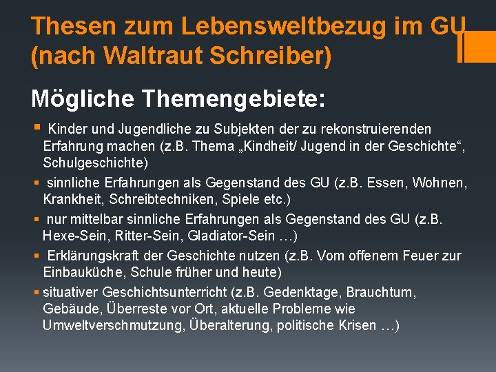 Thesen zum Lebensweltbezug im GU (nach Waltraut Schreiber) Mögliche Themengebiete: § Kinder und Jugendliche