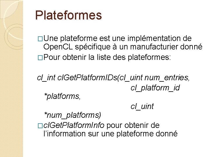 Plateformes �Une plateforme est une implémentation de Open. CL spécifique à un manufacturier donné