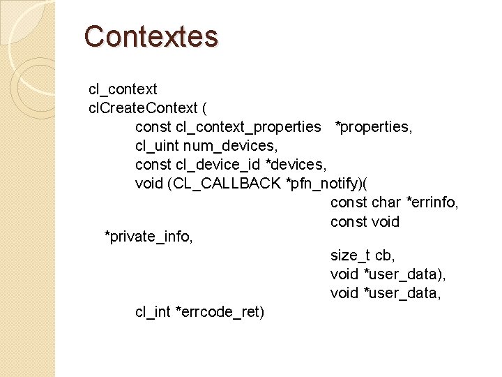 Contextes cl_context cl. Create. Context ( const cl_context_properties *properties, cl_uint num_devices, const cl_device_id *devices,