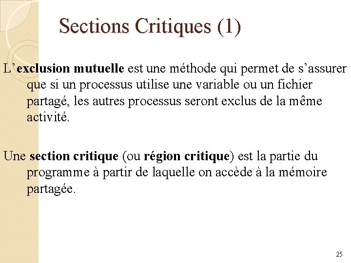 Sections Critiques (1) L’exclusion mutuelle est une méthode qui permet de s’assurer que si