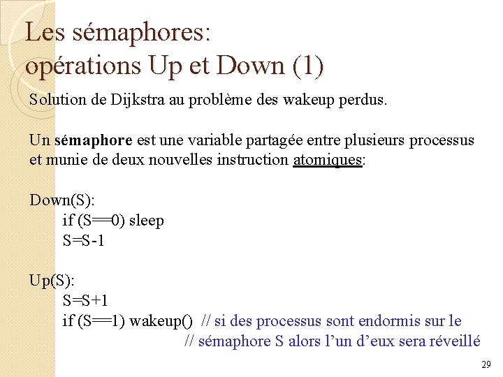 Les sémaphores: opérations Up et Down (1) Solution de Dijkstra au problème des wakeup