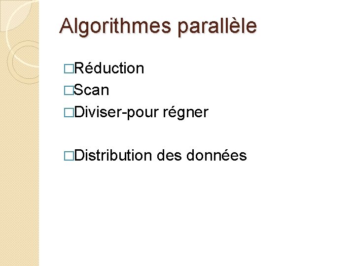 Algorithmes parallèle �Réduction �Scan �Diviser-pour régner �Distribution des données 